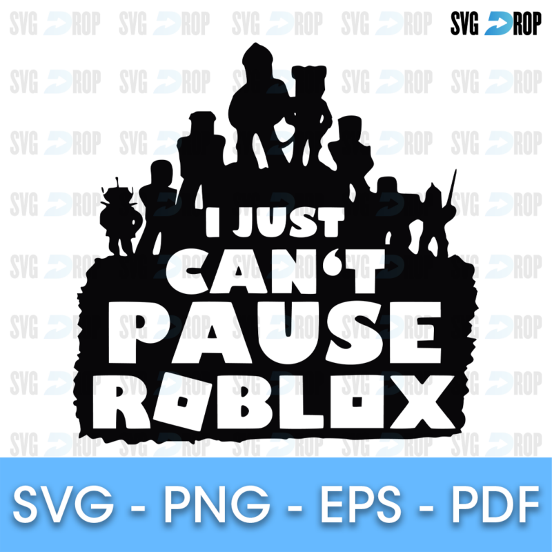 A black Roblox design: I Just Can’t Pause Roblox lettering inside a black skyline made of Roblox character silhouettes. SVG cut file