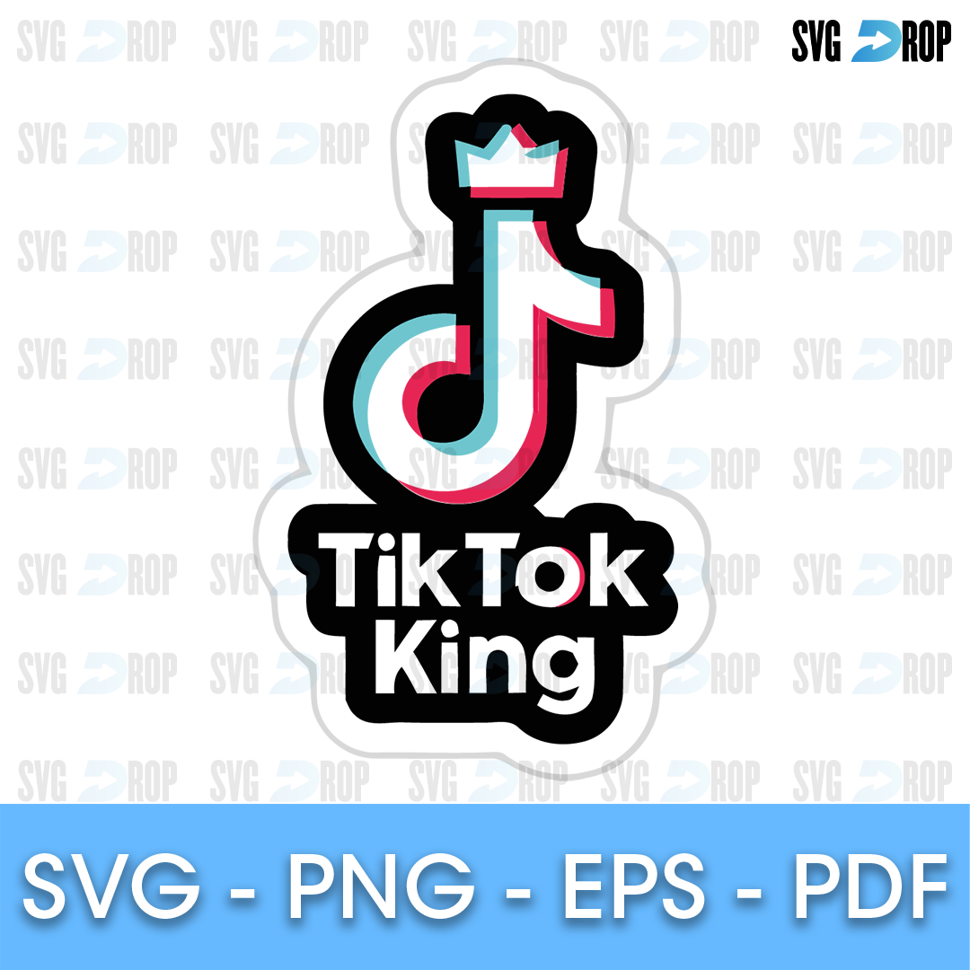 A TikTok King design: the TikTok music note logo wearing a crown, with TikTok King lettering in a white sticker outline. SVG cut file