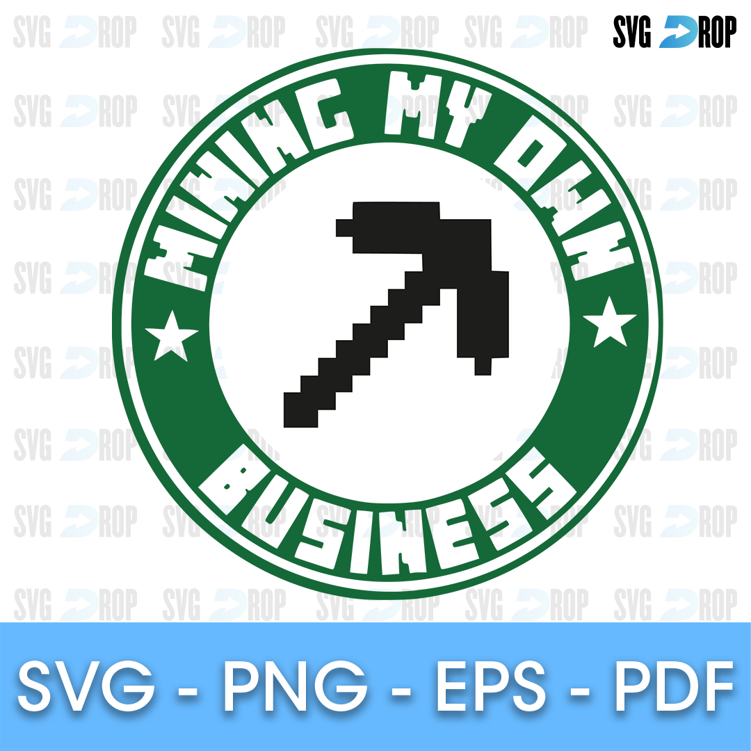 A Minecraft parody design: a pixel pickaxe inside a green and white circle badge with the words Mining My Own Business around the ring. SVG cut file