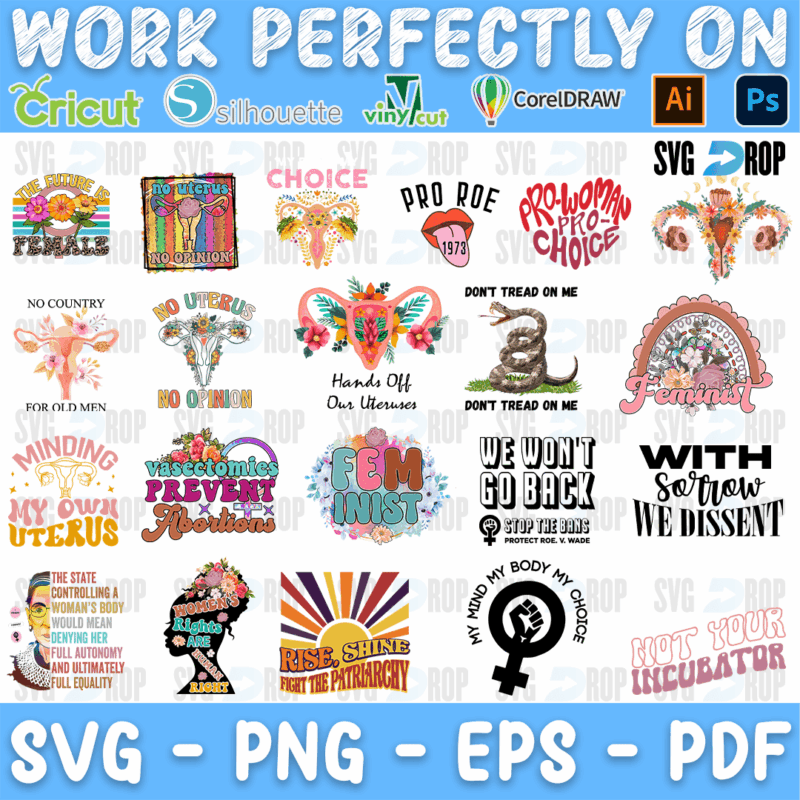 A set of pro choice designs: floral uterus drawings, Pro Roe, Pro Woman Pro Choice, We Won’t Go Back, With Sorrow We Dissent, Don’t Tread. SVG bundle