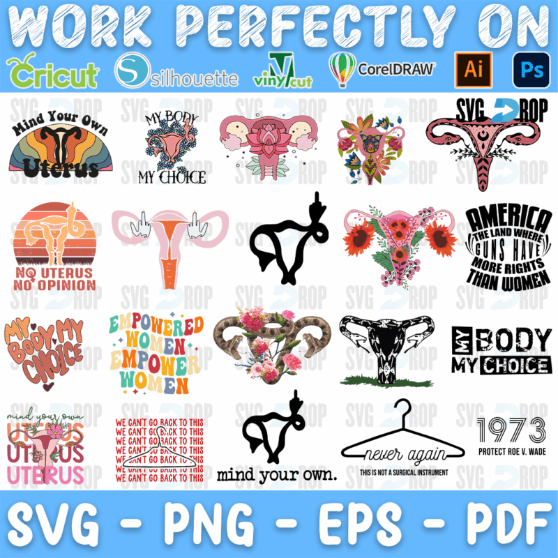 A set of pro choice designs: Mind Your Own Uterus, My Body My Choice, No Uterus No Opinion, Empowered Women Empower Women, a hanger. SVG bundle