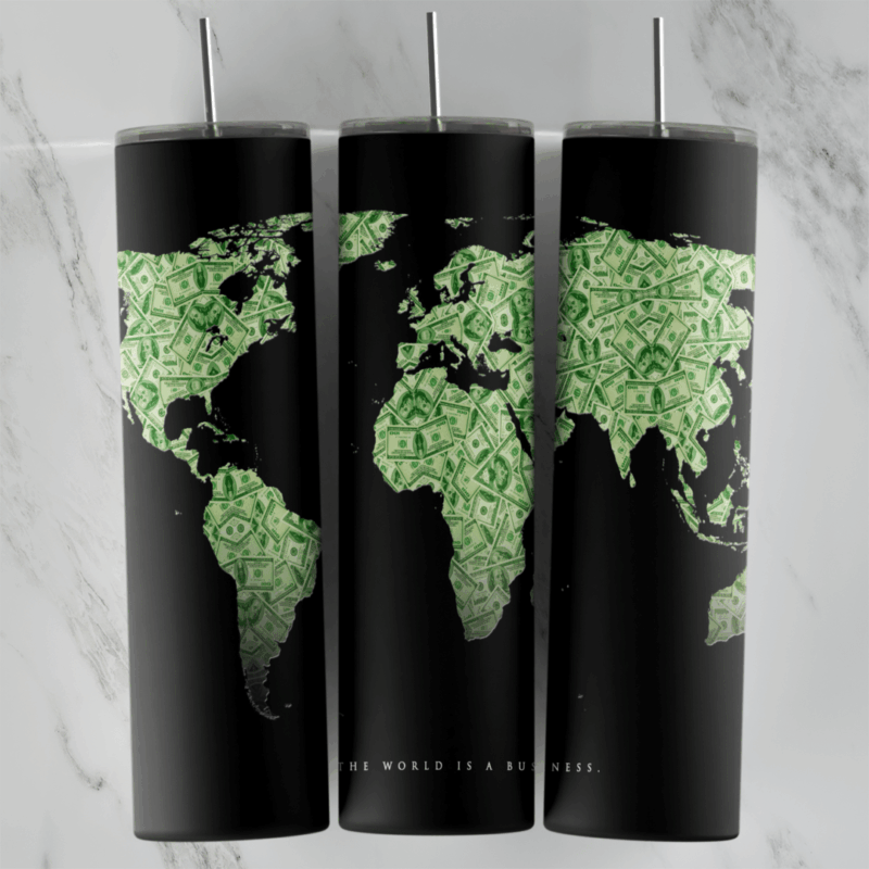 A black 20 oz tumbler wrap with a world map whose continents are filled with green dollar bills and a small line of text under. Sublimation design