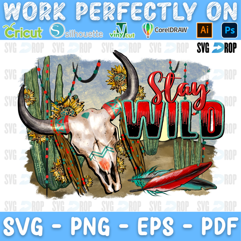 Stay Wild lettering in red script and turquoise letters with a bull skull, cactus, sunflowers and feathers in the desert. Sublimation PNG