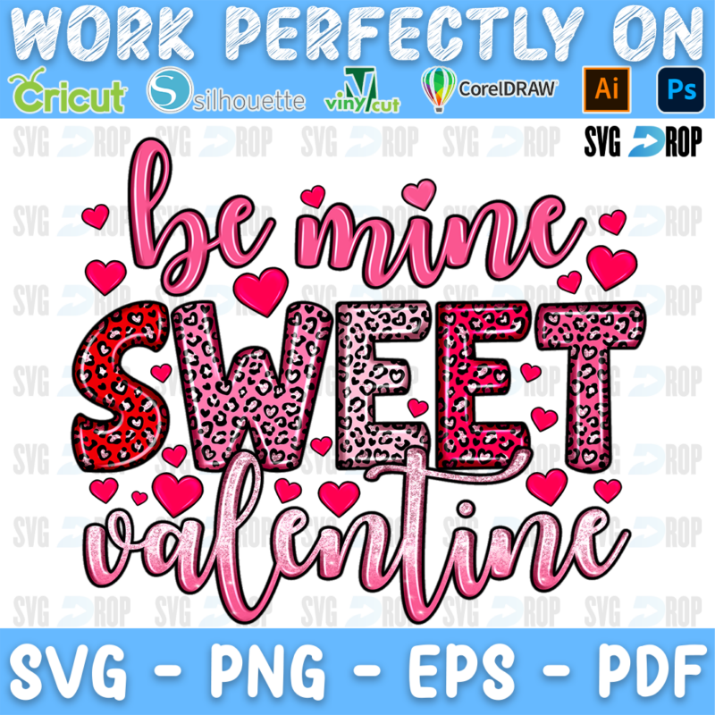 Be Mine Sweet Valentine lettering in pink script and red, pink leopard letters with small hearts. Sublimation PNG