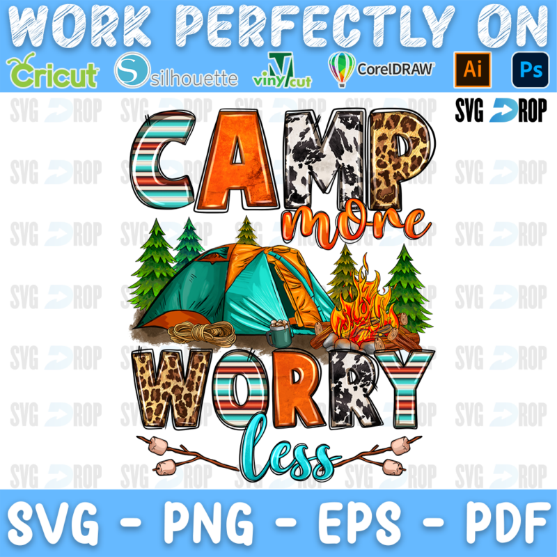 Camp More Worry Less lettering in serape, cowhide and leopard letters with a turquoise tent, pine trees and a campfire. Sublimation PNG