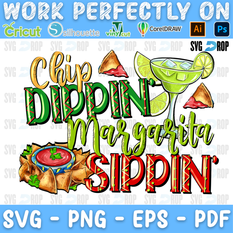 Chip Dippin Margarita Sippin lettering in green, orange and red letters with a margarita, chips and salsa. Sublimation PNG