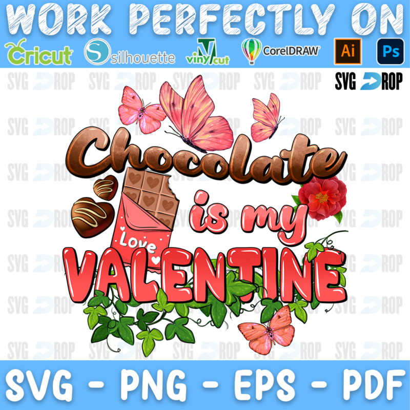 Chocolate is My Valentine lettering in brown and red letters with a chocolate bar, chocolates, roses and butterflies. Sublimation PNG