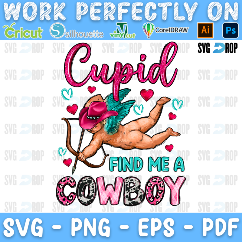 Cupid Find Me a Cowboy lettering in pink script and cowhide letters with a cupid wearing a pink cowboy hat. Sublimation PNG