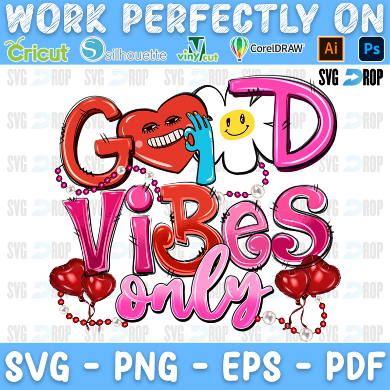 Good Vibes Only lettering in red and pink letters with a smiling heart, a smiley face, heart balloons and beads. Sublimation PNG
