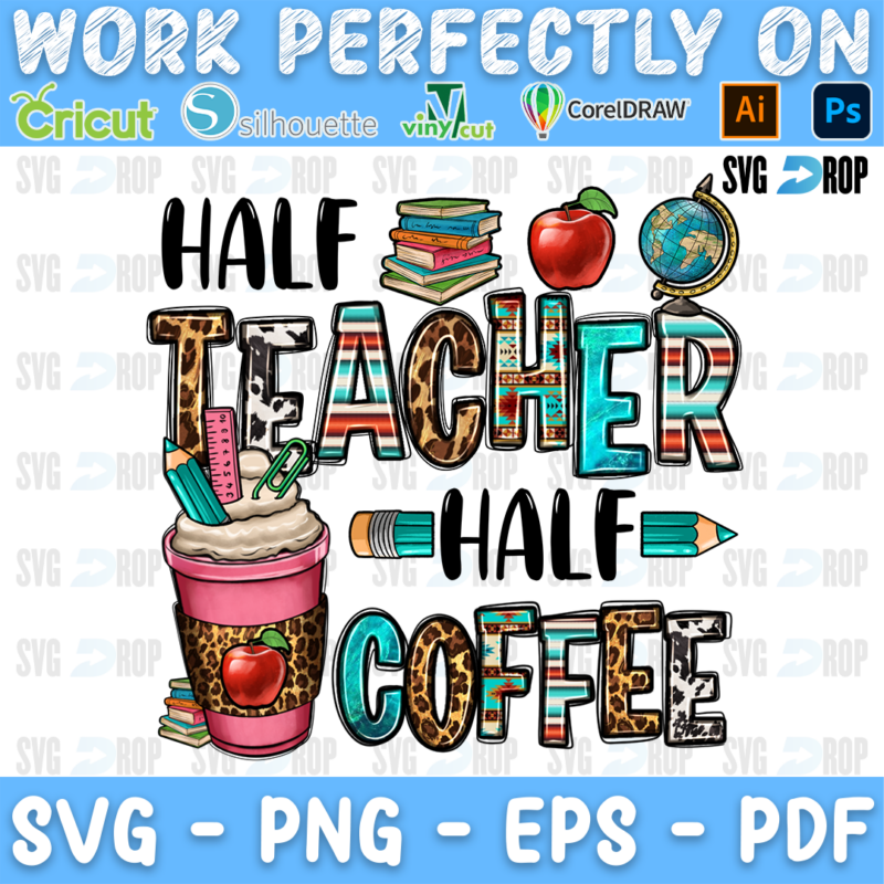 Half Teacher Half Coffee lettering in black, cowhide, serape and turquoise letters with a leopard coffee cup, books, an apple. Sublimation PNG
