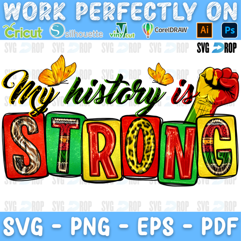 My History is Strong lettering in yellow script and red, yellow and green letters with a raised fist and butterflies. Sublimation PNG