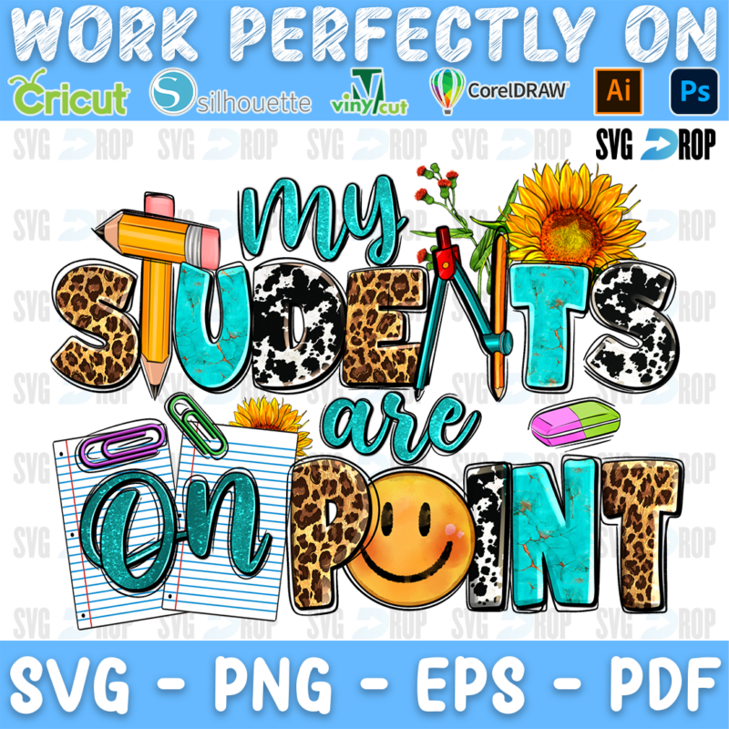 My Students Are On Point lettering in leopard, turquoise and cowhide letters with a smiley face, pencils, notebook paper. Sublimation PNG
