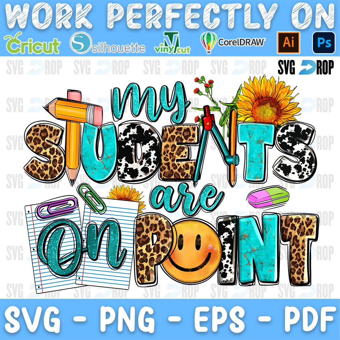 My Students Are On Point lettering in leopard, turquoise and cowhide letters with a smiley face, pencils, notebook paper. Sublimation PNG