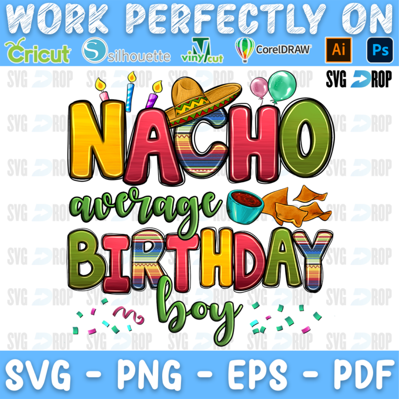 Nacho Average Birthday Boy lettering in yellow, serape and leopard letters with green script, a sombrero, candles and confetti. Sublimation PNG