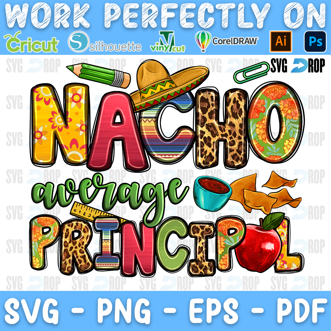 A principal sublimation design: Nacho Average Principal in serape, leopard and green lettering with a sombrero, pencil, nachos. Sublimation PNG