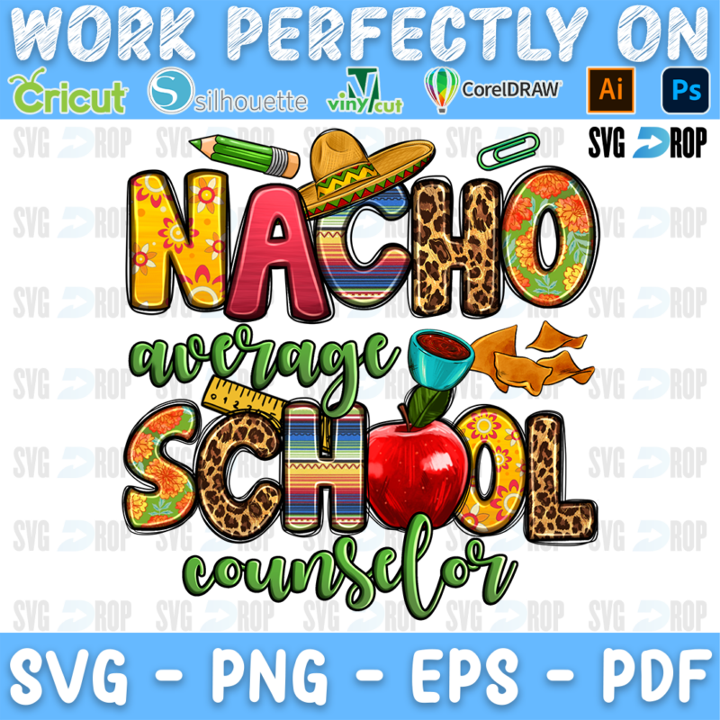 A school counselor sublimation design: Nacho Average School Counselor in leopard, serape and green lettering with a sombrero. Sublimation PNG