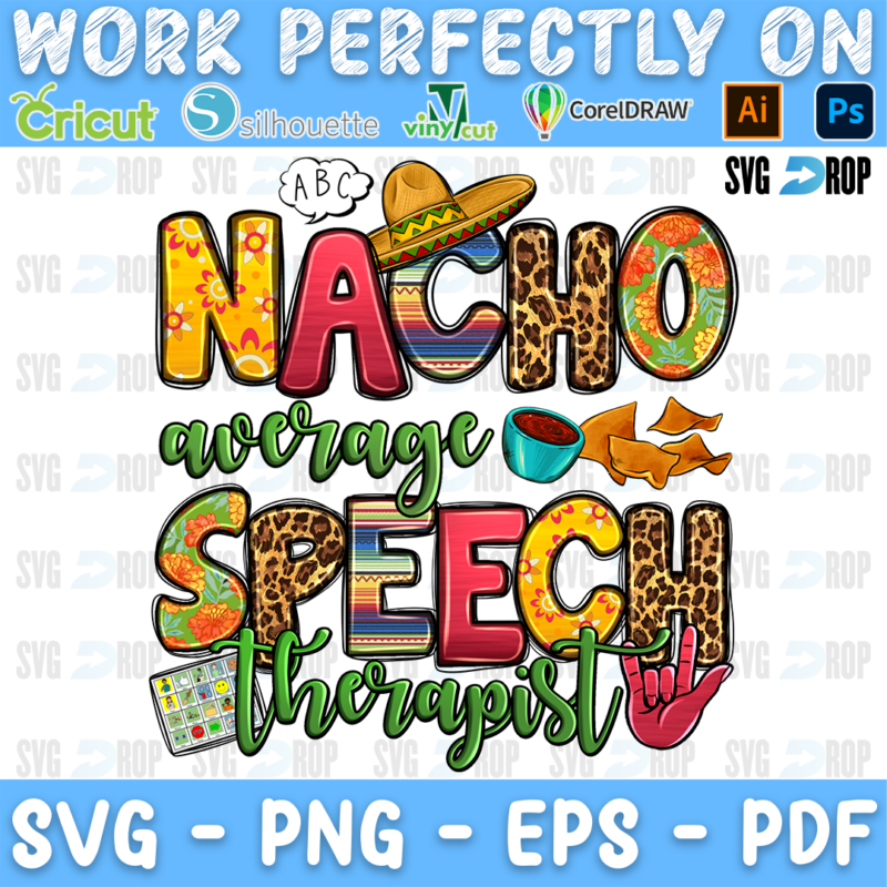 Nacho Average Speech Therapist lettering in yellow and leopard letters with green script, a sombrero, ABC blocks, salsa and nachos. Sublimation PNG