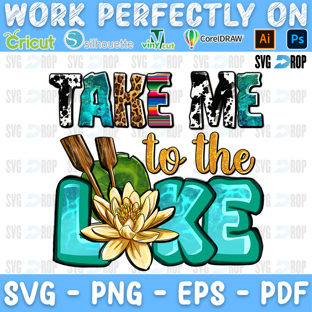 Take Me to the Lake lettering in cowhide, turquoise and serape letters with gold script, oars, a lily pad and a water lily. Sublimation PNG