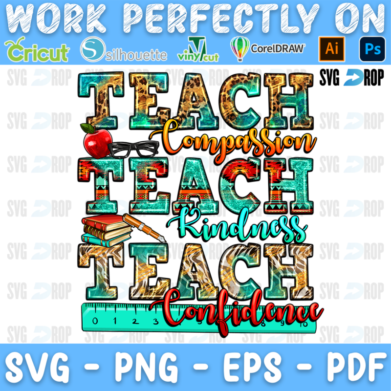 Teach Compassion Teach Kindness Teach Confidence lettering in turquoise, serape and leopard letters with red script. Sublimation PNG
