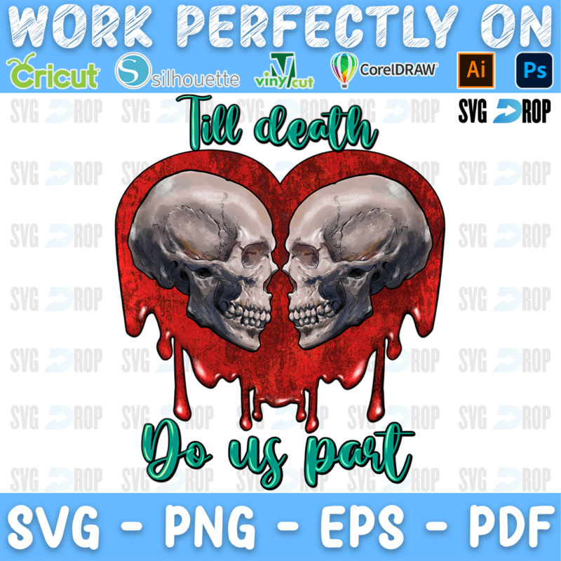 A gothic Valentine’s Day design: two skulls facing each other inside a dripping red heart, with Till Death and Do Us Part written. Sublimation PNG