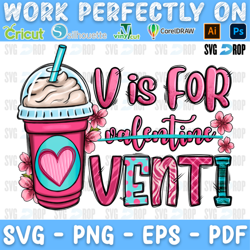 V is for Venti lettering in pink and turquoise letters with valentine crossed out and a pink iced coffee. Sublimation PNG
