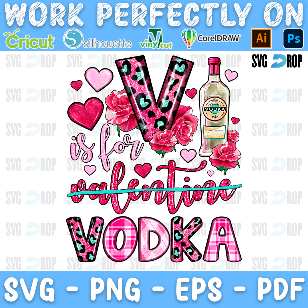 V is for Vodka lettering in turquoise leopard and pink letters with valentine crossed out, a vodka bottle and roses. Sublimation PNG