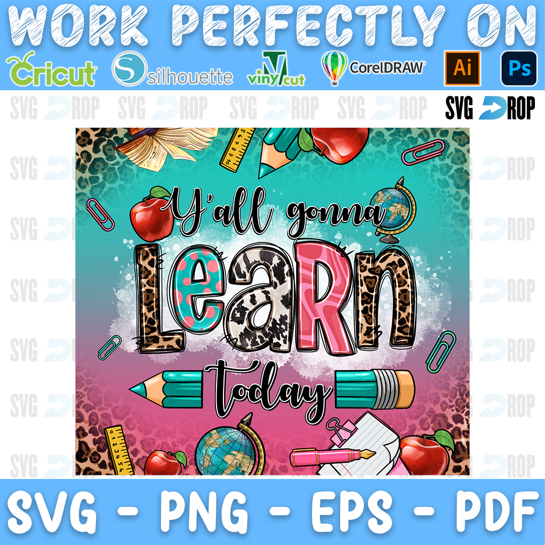 A teacher sublimation panel: Y’all Gonna Learn Today lettering with a pencil over a teal and pink background, framed by books. Sublimation PNG