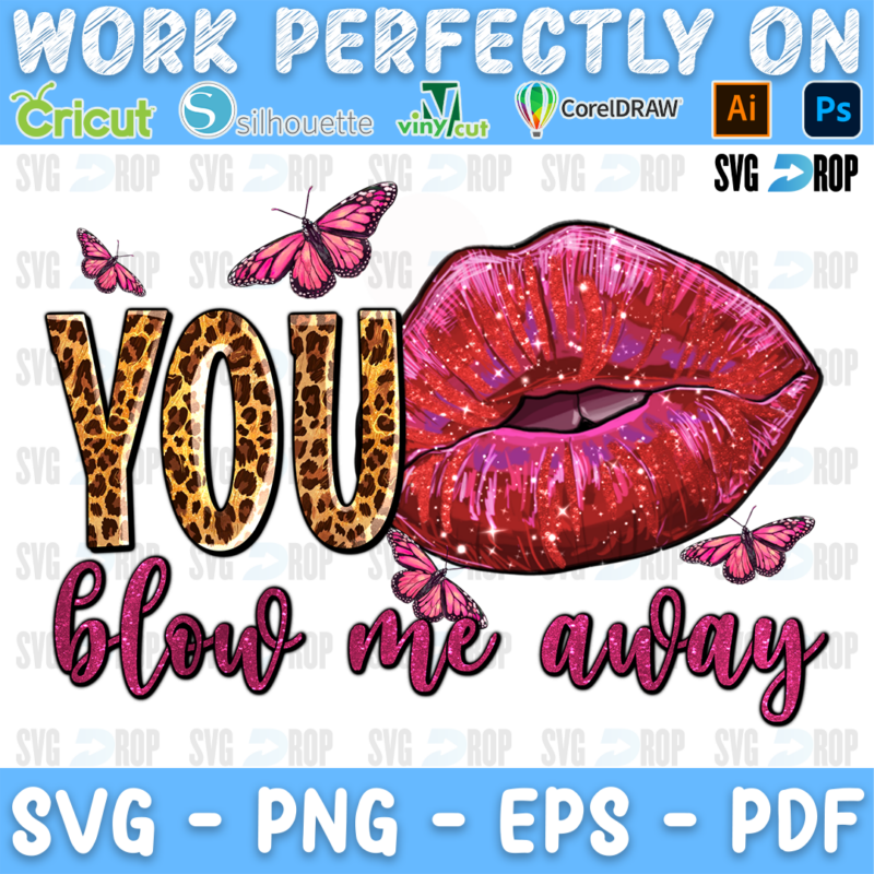A Valentine sublimation design: pink glitter lips with pink butterflies beside leopard print You lettering and Blow Me Away written. Sublimation PNG