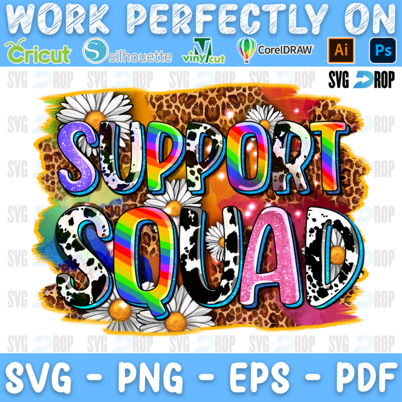 Support Squad lettering in rainbow, cowhide and glitter letters with daisies on a leopard and rainbow splash. Sublimation PNG