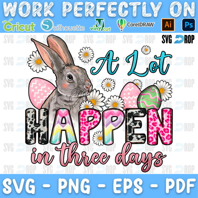 A Lot Can Happen in Three Days lettering in turquoise script and cowhide, pink leopard letters with a bunny, Easter eggs and daisies. Sublimation PNG