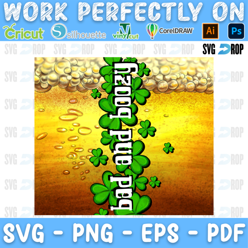 Bad and Boozy lettering on a green shamrock stripe over a beer and foam background. Sublimation PNG