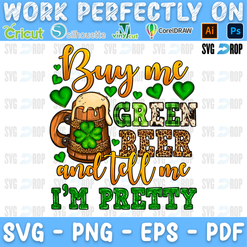 Buy Me Green Beer and Tell Me I'm Pretty lettering in orange script and leopard, green letters with a beer mug and hearts. Sublimation PNG