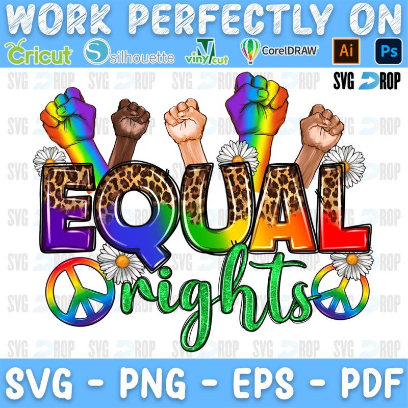 Equal Rights lettering in rainbow and leopard letters with green script, raised fists, peace signs and daisies. Sublimation PNG