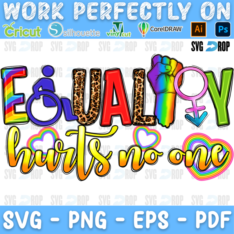 Equality Hurts No One lettering in rainbow letters and yellow script with a wheelchair symbol, a fist, gender symbols and hearts. Sublimation PNG