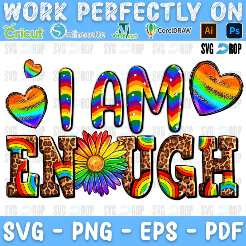 I Am Enough lettering in rainbow and leopard letters with a rainbow sunflower and rainbow hearts. Sublimation PNG
