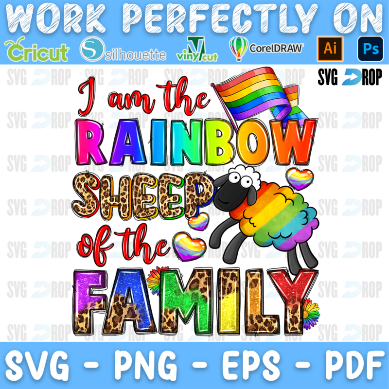 I Am the Rainbow Sheep of the Family lettering in rainbow and leopard letters with a rainbow sheep and a pride flag. Sublimation PNG