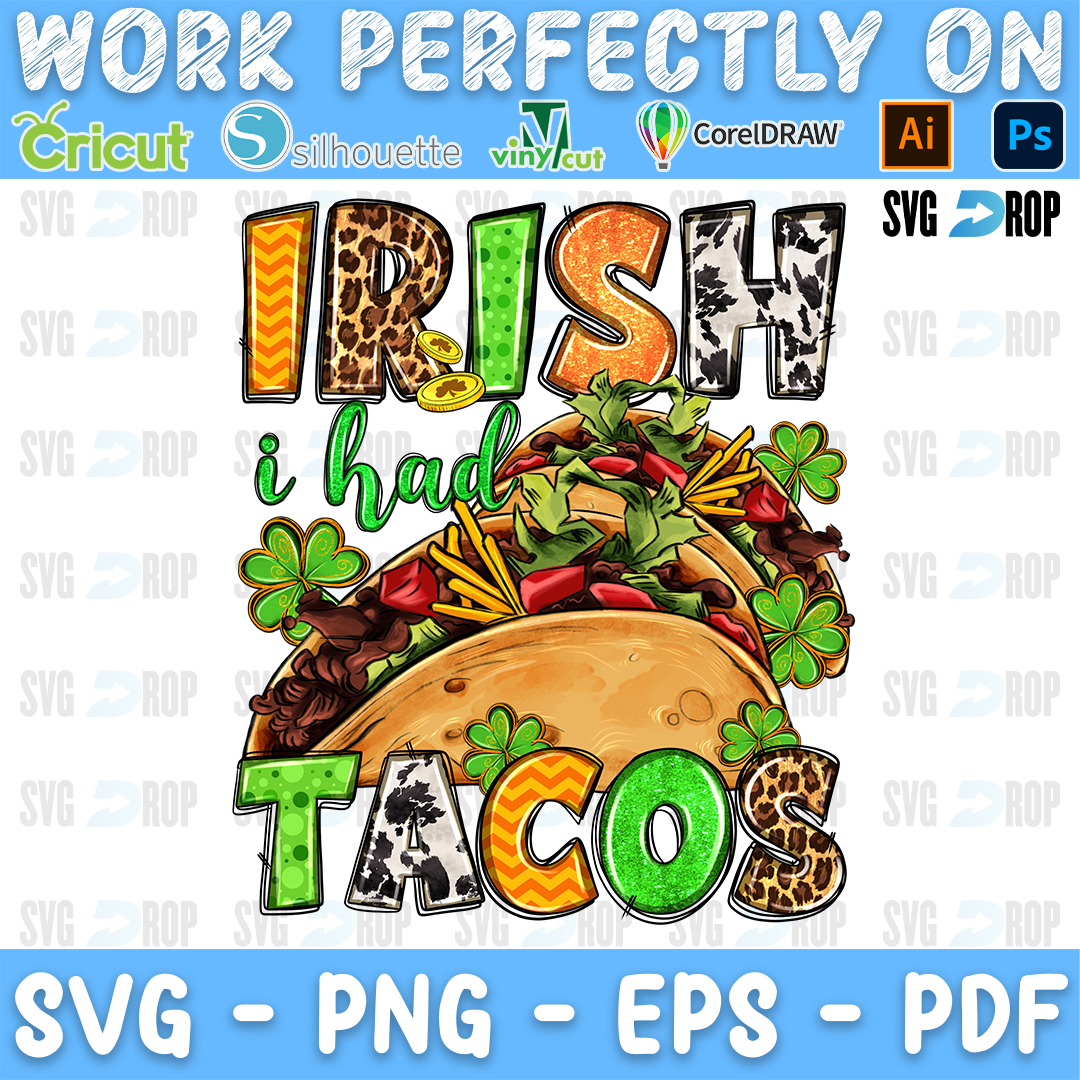Irish I Had Tacos lettering in orange, cowhide, green and leopard letters with a taco and shamrocks. Sublimation PNG