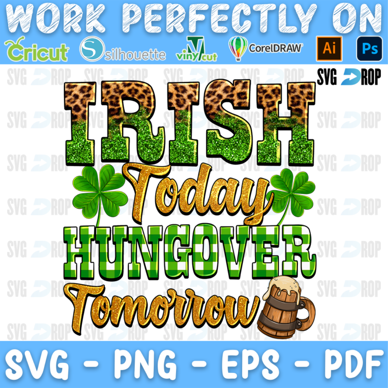 Irish Today Hungover Tomorrow lettering in leopard, green glitter and plaid letters with gold script, shamrocks and a beer mug. Sublimation PNG