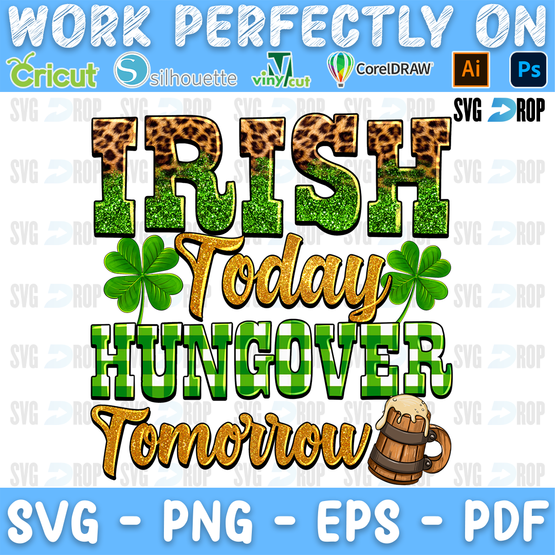 Irish Today Hungover Tomorrow lettering in leopard, green glitter and plaid letters with gold script, shamrocks and a beer mug. Sublimation PNG