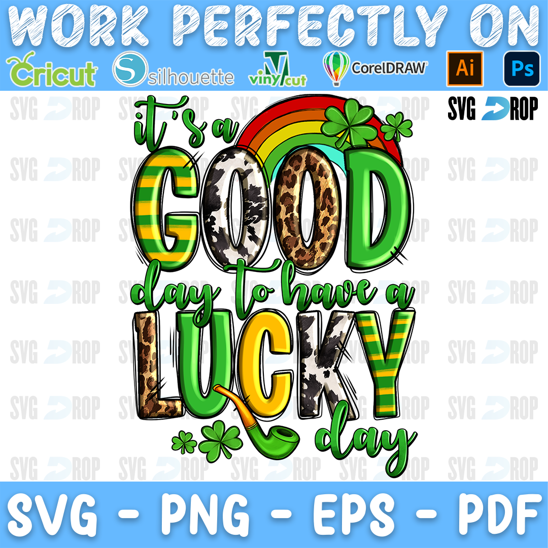 It's a Good Day to Have a Lucky Day lettering in green, cowhide and leopard letters with a rainbow, a pipe and shamrocks. Sublimation PNG