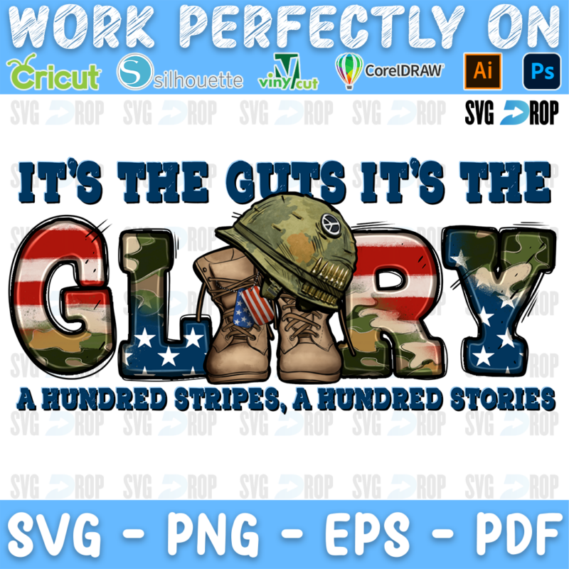 It's the Guts It's the Glory lettering in camo and American flag letters with an army helmet, combat boots and A Hundred Stripes. Sublimation PNG