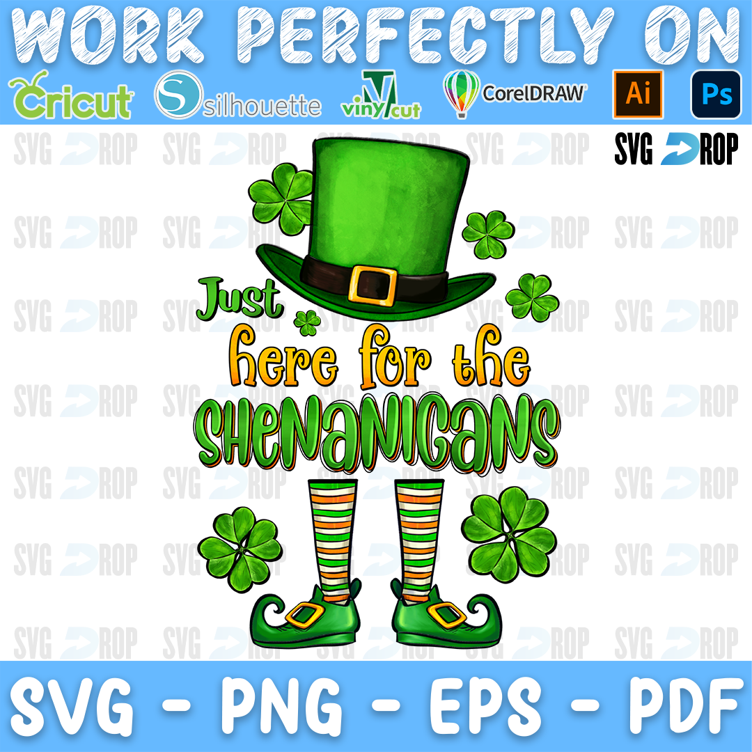 Just Here for the Shenanigans lettering in green and orange script with a leprechaun hat, leprechaun legs and shamrocks. Sublimation PNG