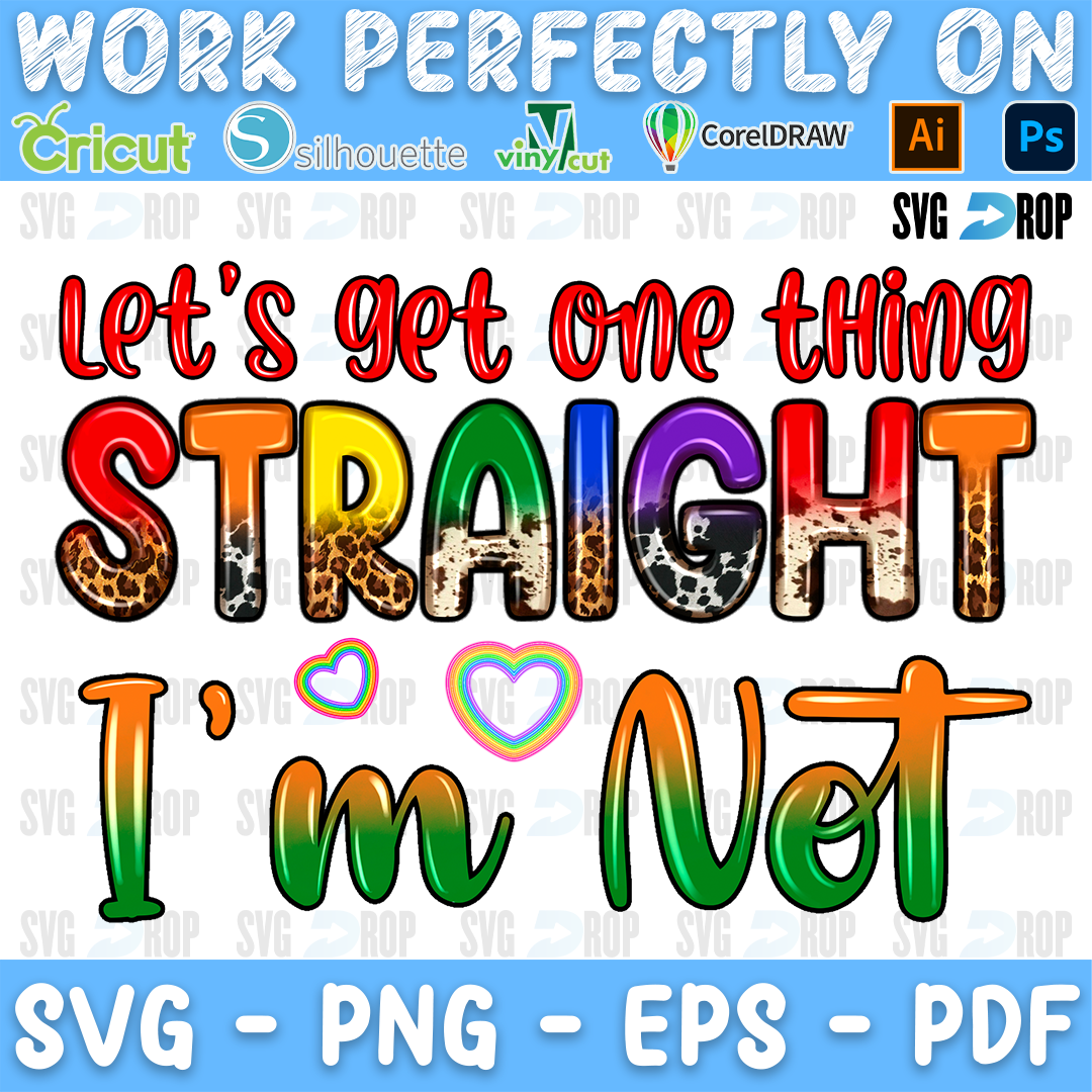 Let's Get One Thing Straight I'm Not lettering in red script, leopard and cowhide letters and rainbow script with rainbow hearts. Sublimation PNG
