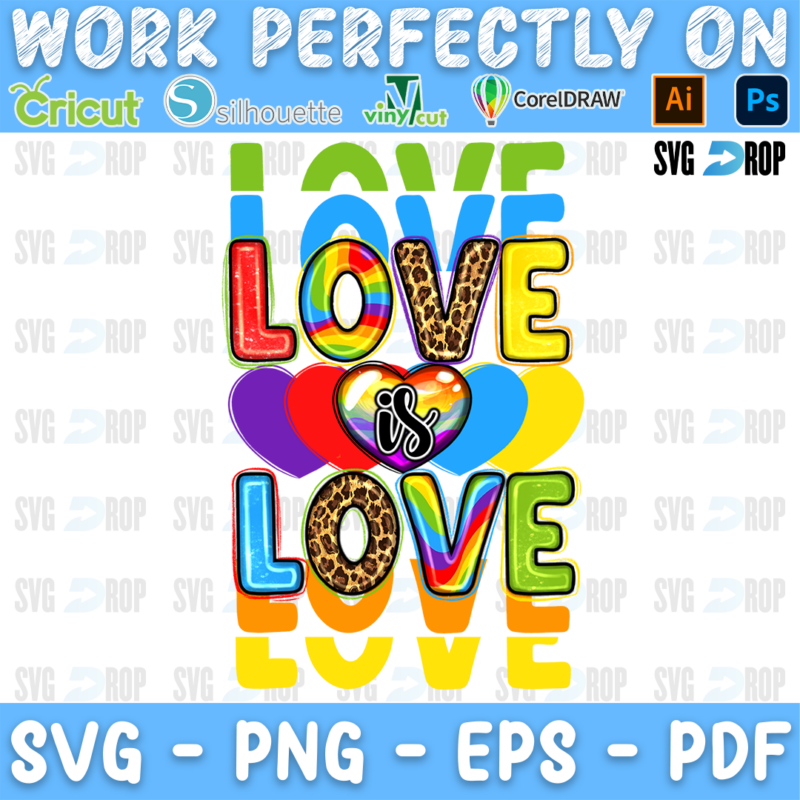 A pride sublimation design with no background: Love Is Love in stacked rainbow and leopard letters, a row of rainbow hearts. Sublimation PNG