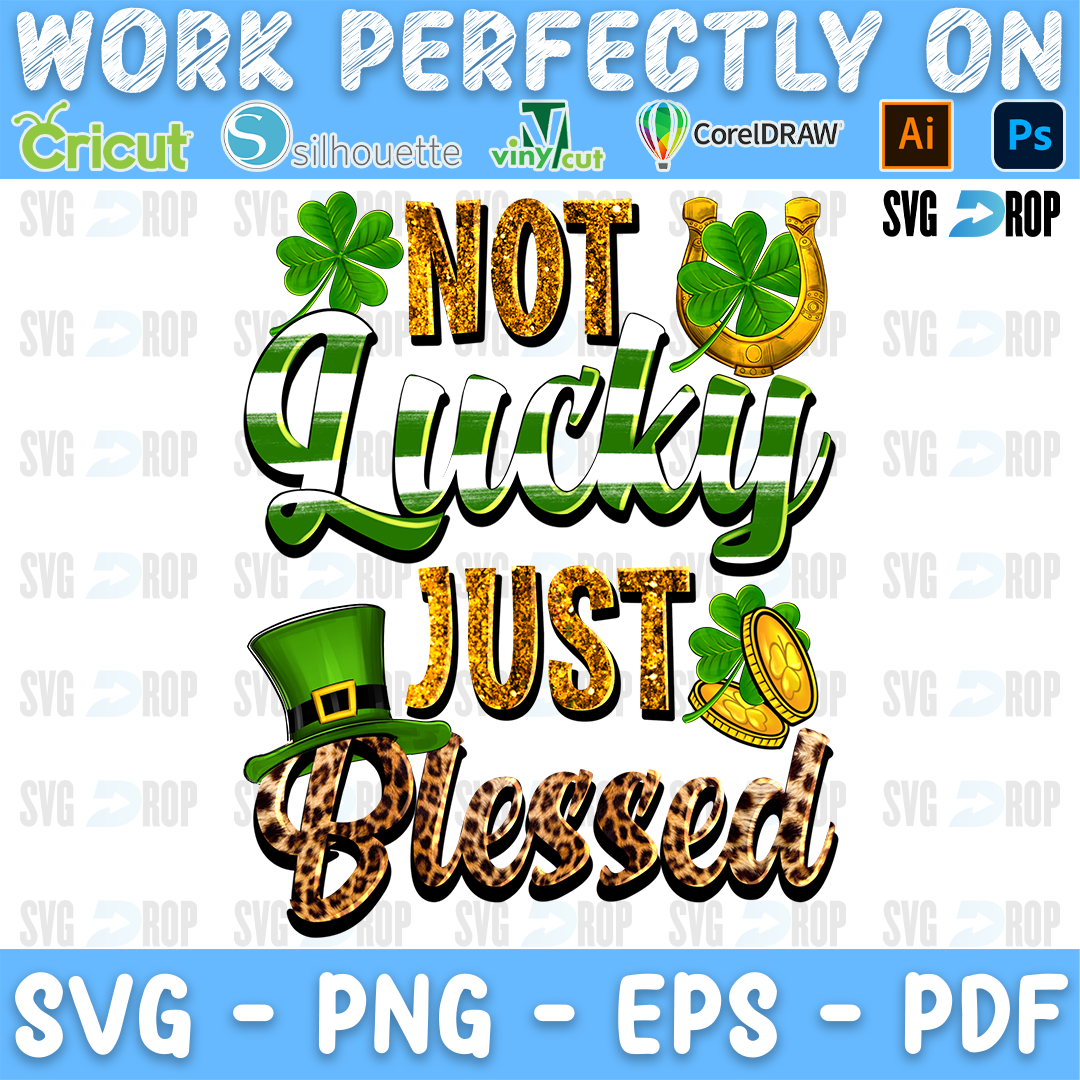 Not Lucky Just Blessed St Patricks Day PNG