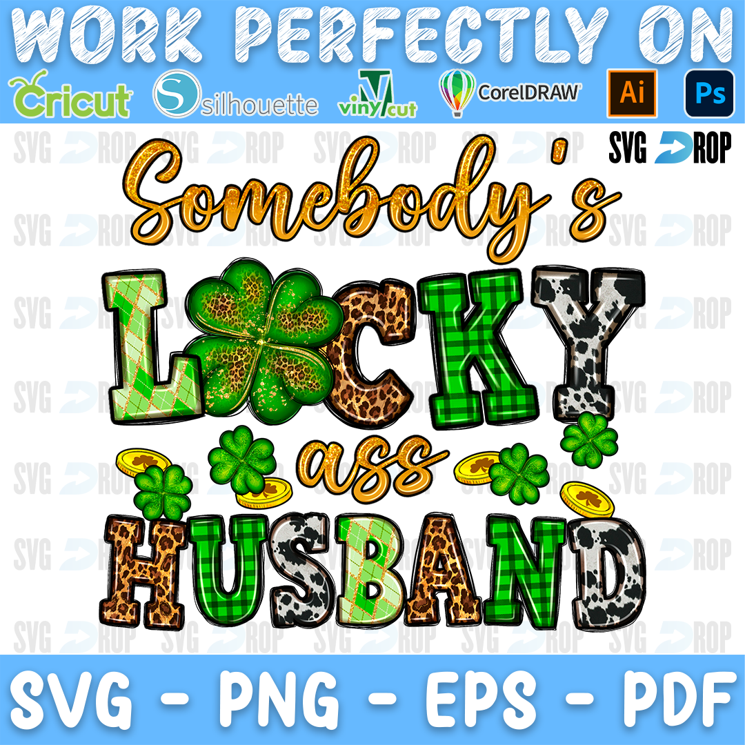 Somebody's Lucky Ass Husband lettering in orange script and green, leopard, cowhide letters with shamrocks and gold coins. Sublimation PNG