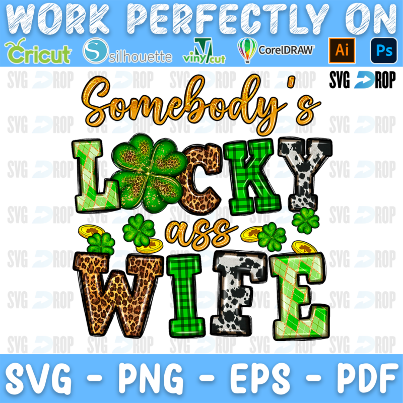 Somebody's Lucky Ass Wife lettering in orange script and green, leopard, cowhide letters with shamrocks and gold coins. Sublimation PNG