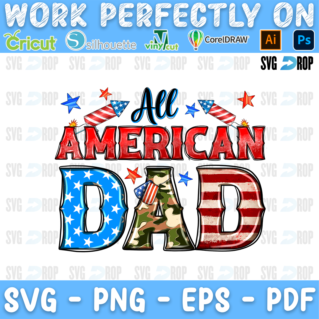 All American Dad lettering in red letters and blue star, camo and flag letters with fireworks. Sublimation PNG