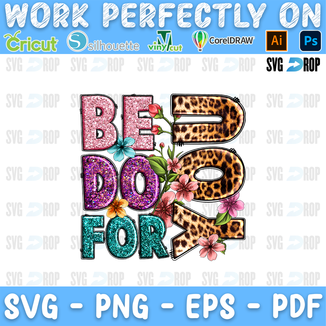 Be You Do You For You lettering in pink glitter, purple, turquoise and leopard letters with pink flowers. Sublimation PNG