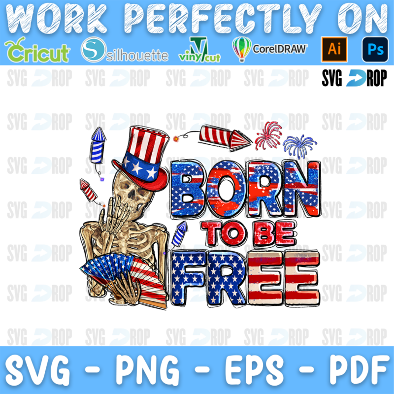 Born to Be Free lettering in American flag and blue star letters with a skeleton in an Uncle Sam hat, fireworks and a flag fan. Sublimation PNG